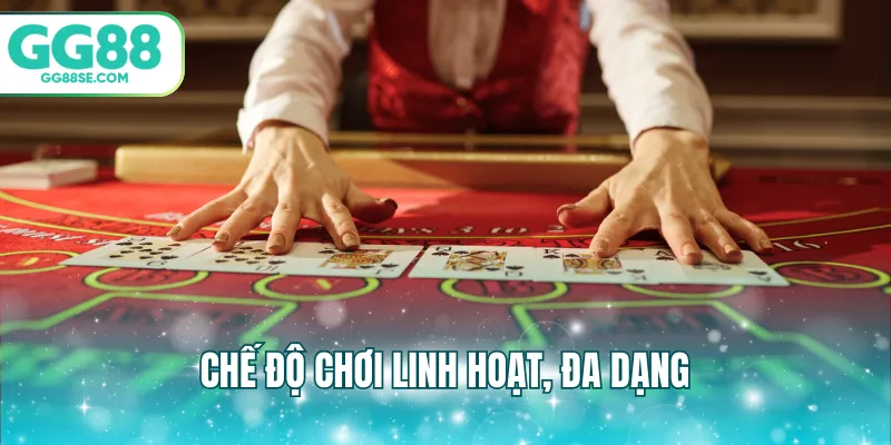 Chế độ chơi linh hoạt, đa dạng