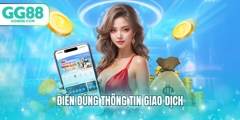 Điền đúng thông tin giao dịch