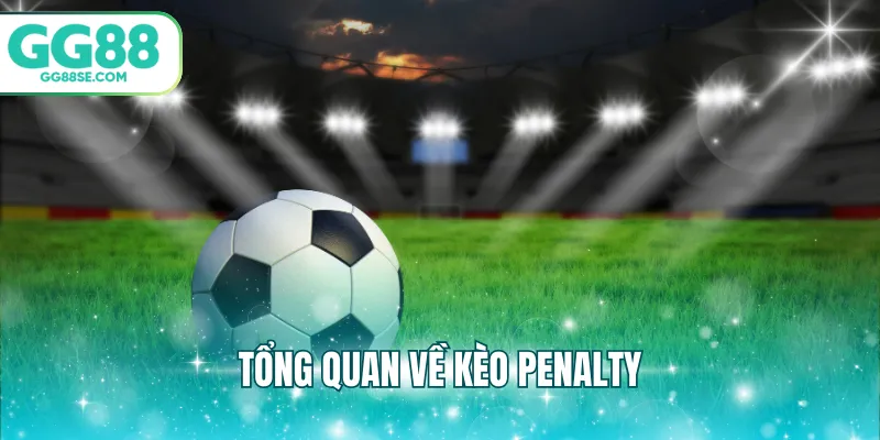 Tổng quan về kèo penalty