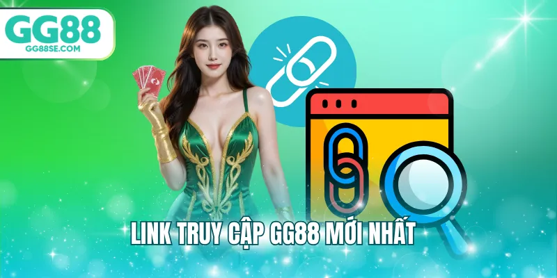 Link truy cập GG88 mới nhất