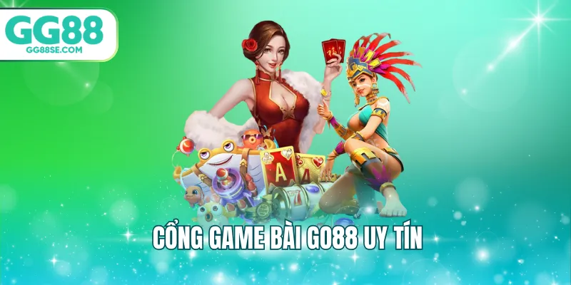 Cổng game bài Go88 uy tín